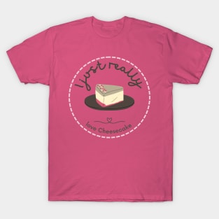 I Just Really Love Cheesecake T-Shirt